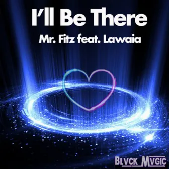 I'll Be There by Mr. Fitz