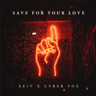 Save for your Love by EEIV