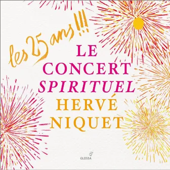 Les 25 ans !!!: Le Concert Spirituel, Hervé Niquet by Concert Spirituel Orchestra