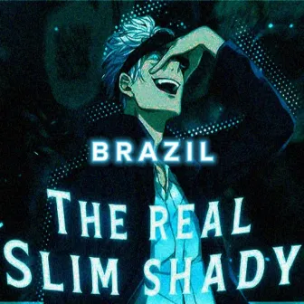 The Real Slim Shady Brazil by X1NSHA