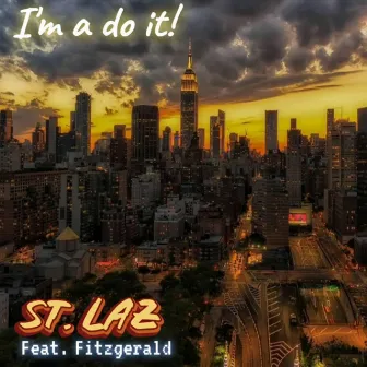 i'm a do it by St. Laz