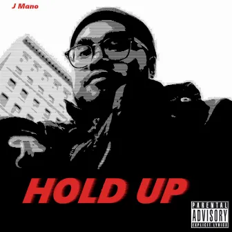 Hold Up by J Mano