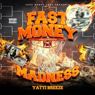 Fast Money Madness (freestyle) by Yatti Breeze