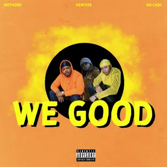 We Good by MoThoro