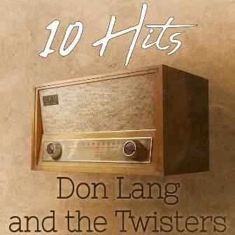 10 Hits of Don Lang and the Twisters by Don Lang