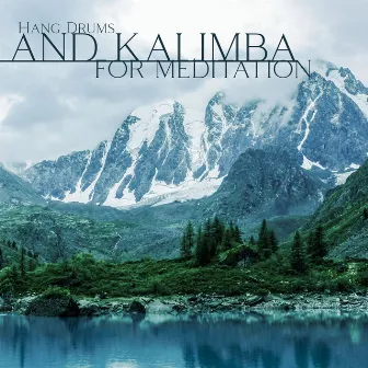 Hang Drums and Kalimba for Meditation: Feel Balance and Harmony & Beautiful Instrumental Music by Hang Drum Pro