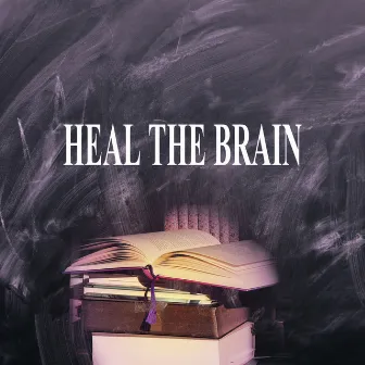 Heal the Brain – Relax Your Brain, Instrumental Relaxing Music for Reading, Piano Sounds to Increase Brain Power by Brain Training Society