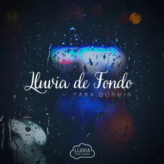 Lluvia de Fondo para Dormir by Lluvia para Dormir