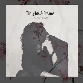 Thoughts & Dreams by Mohit Dutt