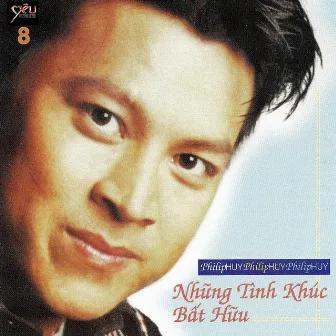 Nhung Tinh Khuc Bat Huu by Philip Huy