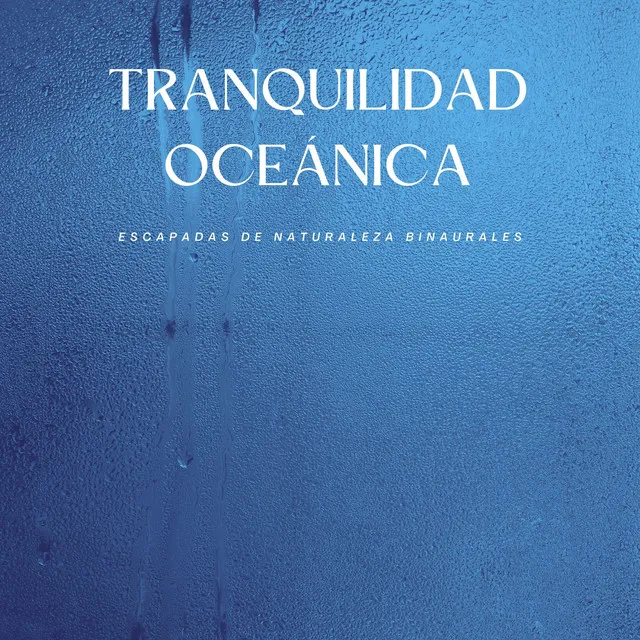 Tranquilidad Oceánica: Escapadas De Naturaleza Binaurales