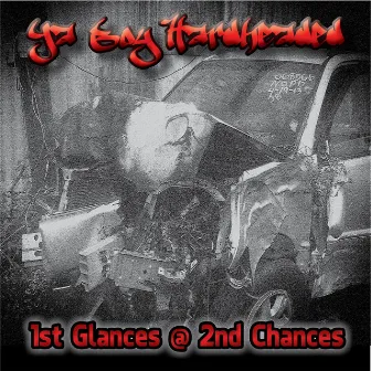 1st Glances @ 2nd Chances by Ya Boy Hardheaded