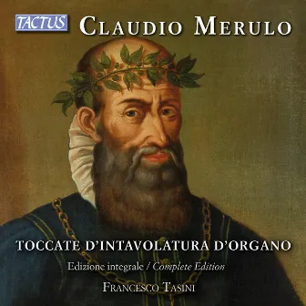 Merulo: Toccate d'intavolatura d'organo by Francesco Tasini