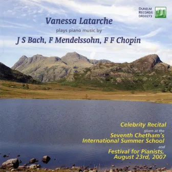 Vanessa Latarche Plays Piano Music by Bach, Mendelssohn & Chopin by Vanessa Latarche