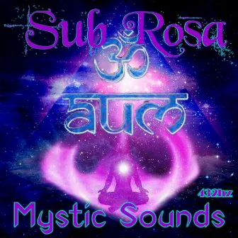 Mystic Sounds (Aum 432 Hz) by Sub Rosa