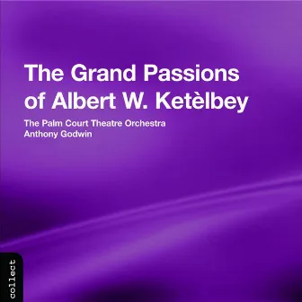 The Grand Passions of Albert W. Ketèlbey by Palm Court Theatre Orchestra