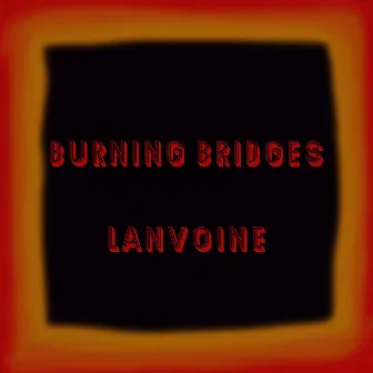 Burning Bridges by Lanvoine