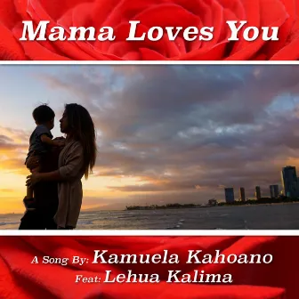 Mama Loves You by Kamuela Kahoano