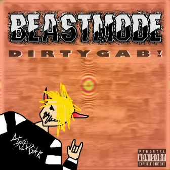 BeastMode by DiRTYGAB!