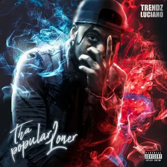 Tha Popular Loner by Trendz Luciano