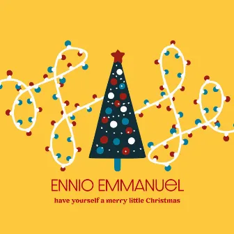 Have Yourself A Merry Little Christmas by Ennio Emmanuel