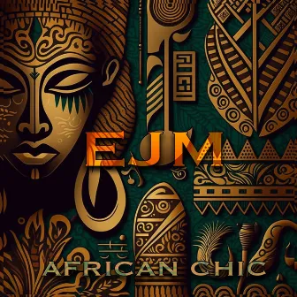 African Chic by Ejm