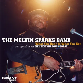 What You Hear Is What You Get by The Melvin Sparks Band