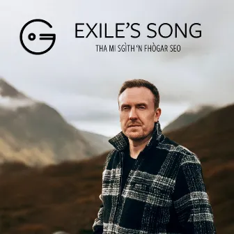 Exile's Song (Tha mi Sgìth 'n Fhògar Seo) by Griogair