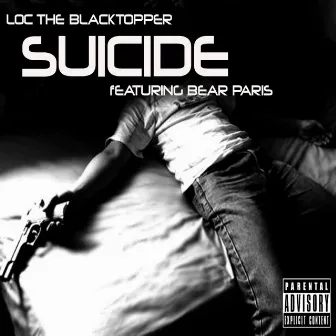 Suicide (feat. Bear Paris) - Single by Loc The Blacktopper