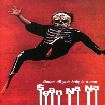 Dance 'til Your Baby Is a Man by Sean Na Na