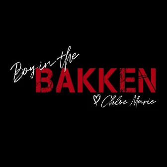 Boy in the Bakken by Chloe Marie