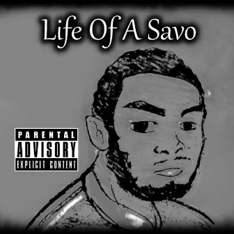 LIFE OF A SAVO by DreSavo