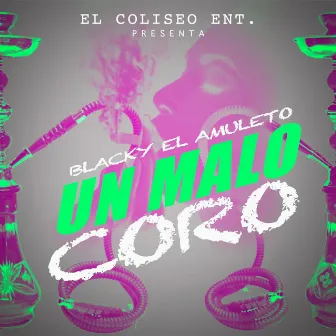 Un Malo Coro by Blacky el Amuleto