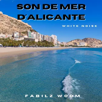 Son De Mer d'Alicante (White Noise) by Fabilz Woom