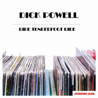 Ride Tenderfoot Ride by Dick Powell