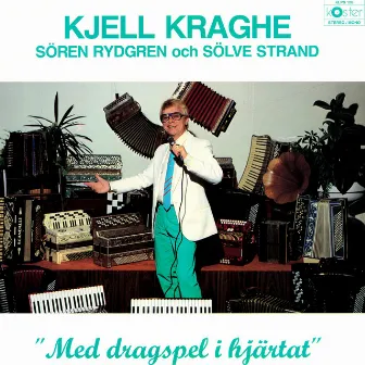 Med dragspel i hjärtat by Kjell Kraghe