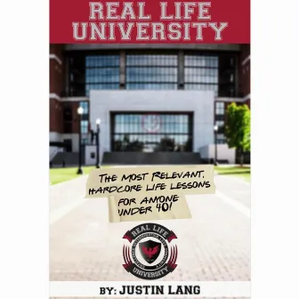 Real Life University: 'The Most Relevant, Hardcore Life Lessons for Anyone Under 40!' by Justincredible