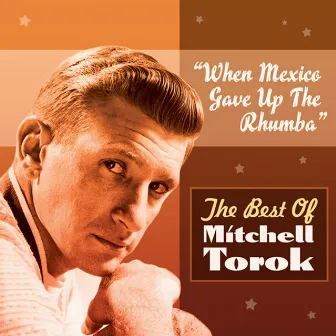 When Mexico Gave Up The Rhumba by Mitchell Torok