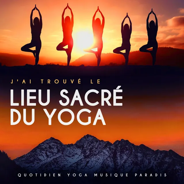 J'ai Trouvé Le Lieu Sacré Du Yoga