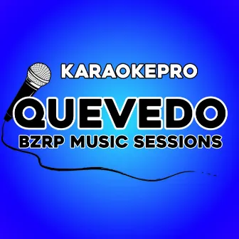 Qevedo BZRP Music Sessions (Instrumental Version) by KaraokePro