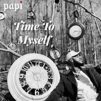 TIME TO MYSELF by HEARTBREAK PAPI