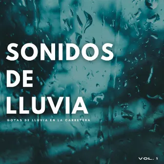 Sonido De Lluvia: Gotas De Lluvia En La Carretera Vol. 1 by Lluvia Olivia