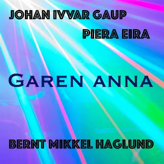 Garen Anna by Bernt Mikkel Haglund