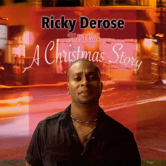 The Walk: A Christmas Story by Rickyderose