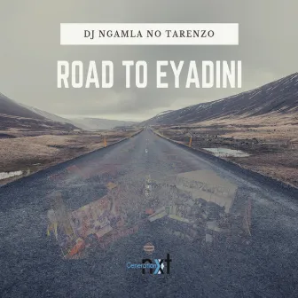 Road to Eyadini by DJ Ngamla No Tarenzo