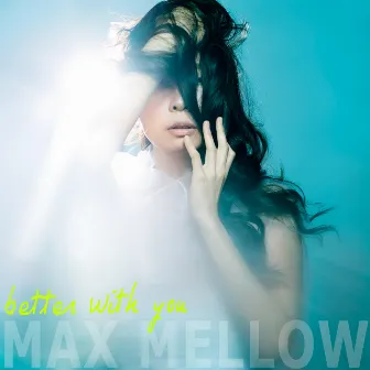 Better With You by Max Mellow