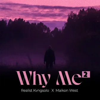 WHY ME 2 by Realist Kingsolo