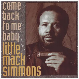 Come Back To Me Baby by Little Mack Simmons