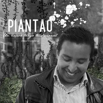 Piantao: Un Nuevo Tango Tradicional by Oscar Contreras