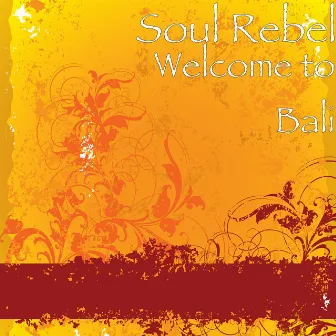 Welcome to Bali #1 by Soul Rebel